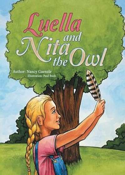 Luella and Nita the Owl, Paperback/Nancy Gaenzle