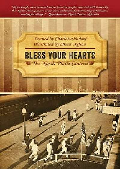Bless Your Hearts: The North Platte Canteen, Paperback/Charlotte Endorf