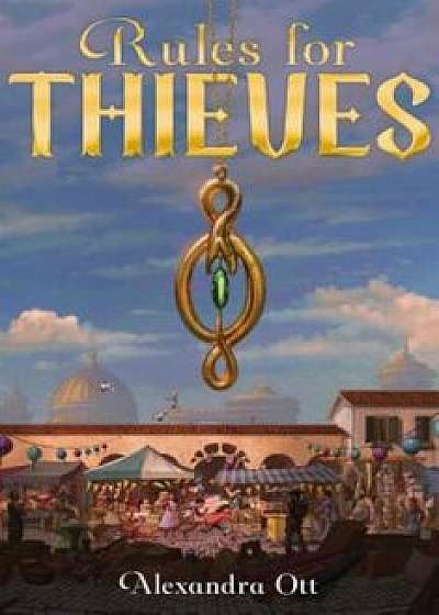 Rules for Thieves, Paperback/Alexandra Ott