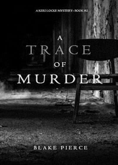 A Trace of Murder (a Keri Locke Mystery--Book '2), Paperback/Blake Pierce