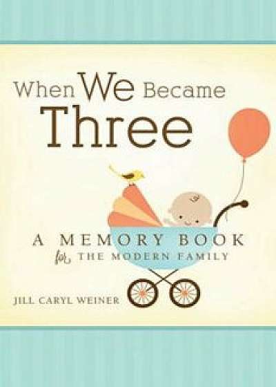 When We Became Three, Hardcover/Jill Caryl Weiner