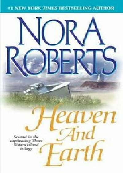 Heaven and Earth: Three Sisters Island Trilogy, Paperback/Nora Roberts