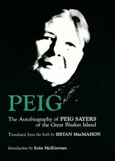 Peig: The Autobiography of Peig Sayers of the Great Blasket Island, Paperback/Peig Sayers