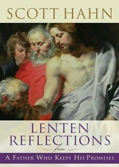 Lenten Reflections from a Father Who Keeps His Promises, Paperback/Scott Hahn