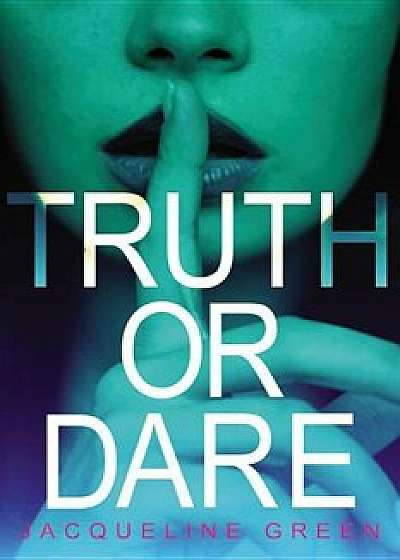 Truth or Dare, Paperback/Jacqueline Green