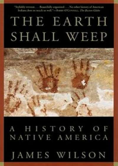 The Earth Shall Weep: A Guidebook for Sensitive People, Paperback/James Wilson