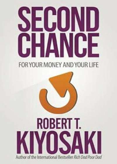 Second Chance: For Your Money, Your Life and Our World, Paperback/Robert T. Kiyosaki