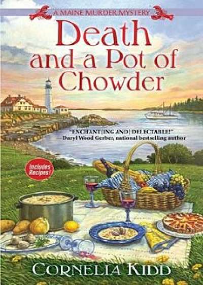 Death and a Pot of Chowder: A Maine Murder Mystery, Hardcover/Cornelia Kidd