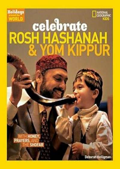 Celebrate Rosh Hashanah and Yom Kippur: With Honey, Prayers, and the Shofar, Paperback/Deborah Heiligman