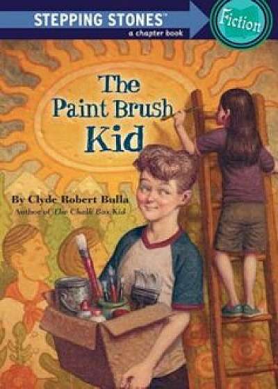 The Paint Brush Kid, Paperback/Clyde Robert Bulla