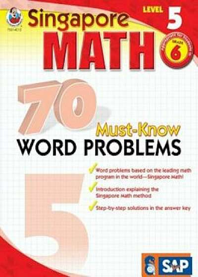 Singapore Math 70 Must-Know Word Problems Level 5, Grade 6, Paperback/Frank Schaffer Publications