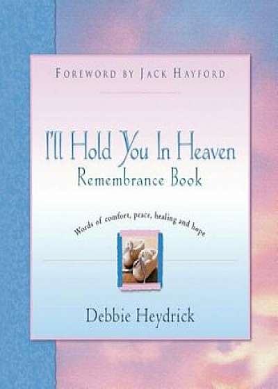 I'll Hold You in Heaven Remembrance Book, Hardcover/Debbie Heydrick