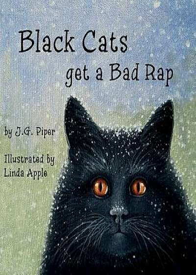 Black Cats Get a Bad Rap, Hardcover/J. G. Piper