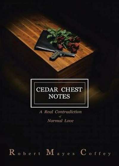 Cedar Chest Notes, Paperback/Robert Mayes Coffey