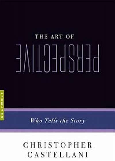 The Art of Perspective: Who Tells the Story, Paperback/Christopher Castellani