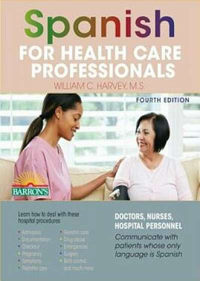 Spanish for Health Care Professionals, Paperback/William C. Harvey M. S.