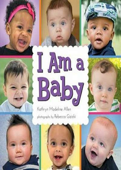 I Am a Baby, Hardcover/Kathryn Madeline Allen