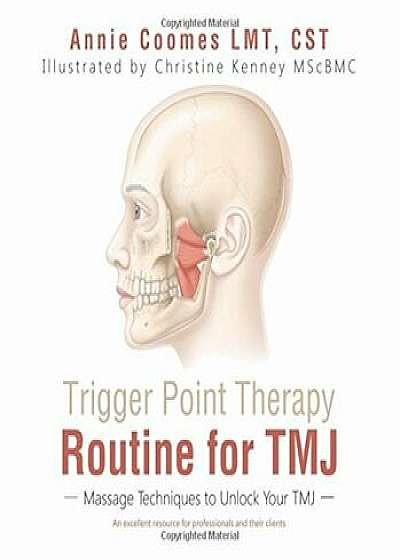 Trigger Point Therapy Routine for Tmj: Massage Techniques to Unlock Your Tmj, Paperback/Annie Coomes Lmt Cst