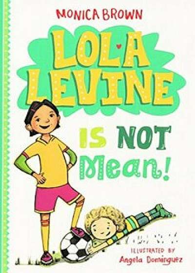 Lola Levine Is Not Mean!, Hardcover/Monica Brown