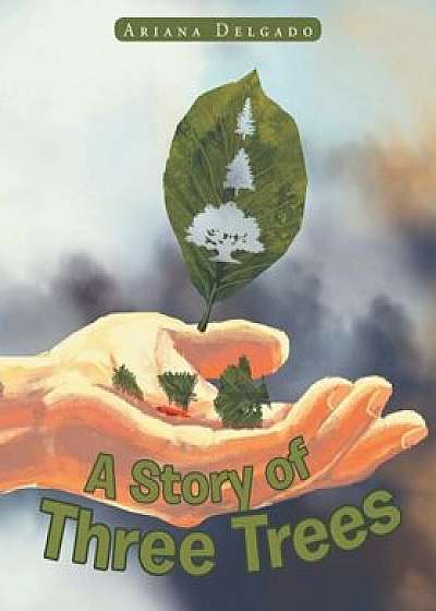 A Story of Three Trees, Paperback/Ariana Delgado