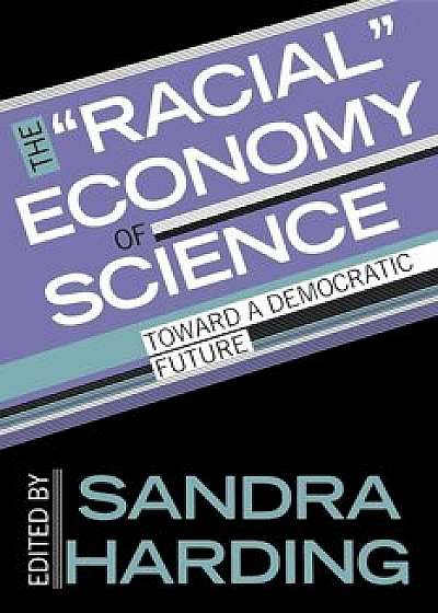 The -Racial- Economy of Science: Toward a Democratic Future, Paperback/Edited by Sandra Harding