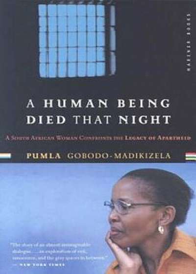 A Human Being Died That Night: A South African Woman Confronts the Legacy of Apartheid, Paperback/Pumla Gobodo-Madikizela