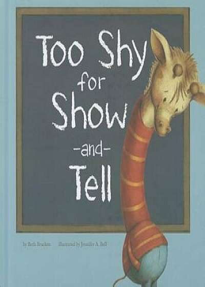 Too Shy for Show-And-Tell, Hardcover/Jennifer A. Bell