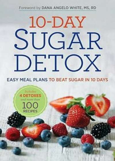 10-Day Sugar Detox: Easy Meal Plans to Beat Sugar in 10 Days, Paperback/Rockridge Press
