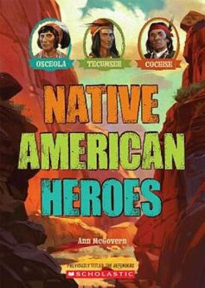 Native American Heroes: Osceola, Tecumseh & Cochise, Paperback/Ann McGovern