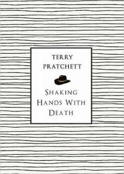 Shaking Hands with Death/Terry Pratchett