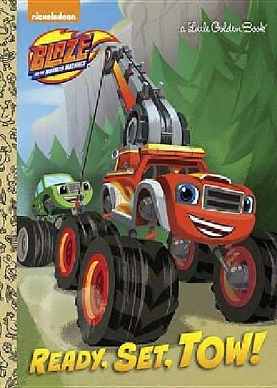 Ready, Set, Tow! (Blaze and the Monster Machines), Hardcover/Mary Tillworth