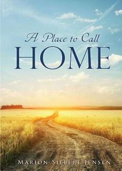 A Place to Call Home, Paperback/Marion Siebert Jensen