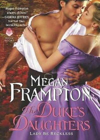 The Duke's Daughters: Lady Be Reckless, Paperback/Megan Frampton