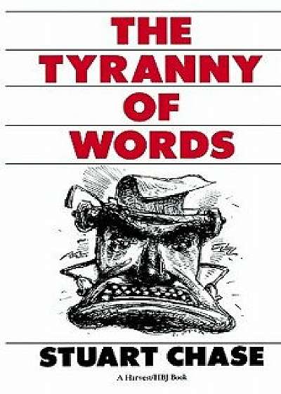 Tyranny of Words, Paperback/Stuart Chase