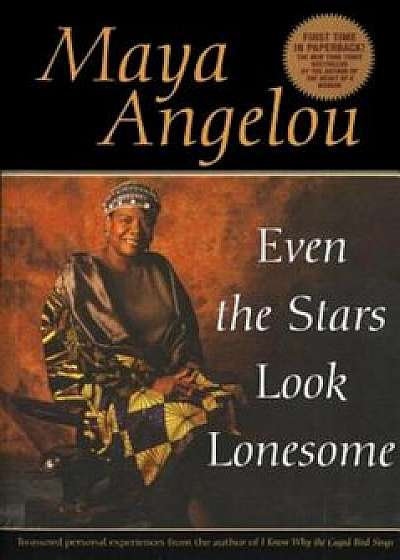 Even the Stars Look Lonesome, Paperback/Maya Angelou
