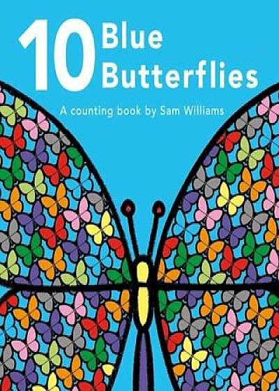 10 Blue Butterflies: A Counting Book, Hardcover/Sam Williams