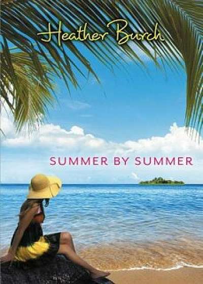 Summer by Summer, Paperback/Heather Burch