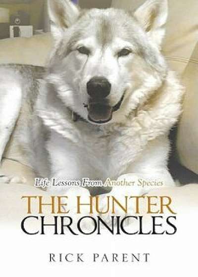 The Hunter Chronicles, Paperback/Rick Parent