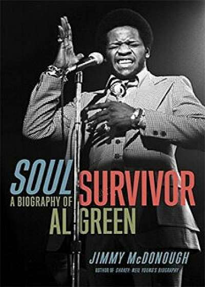 Soul Survivor: A Biography of Al Green, Hardcover/Jimmy McDonough