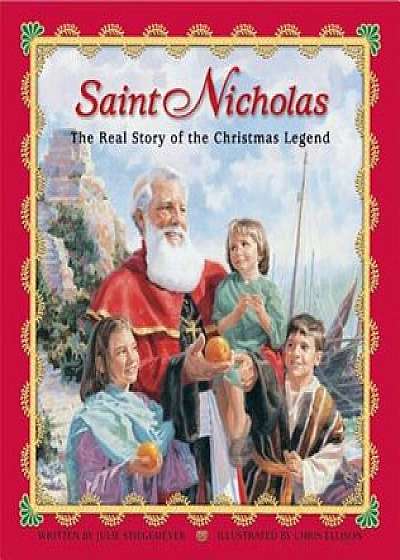 Saint Nicholas: The Real Story of the Christmas Legend, Hardcover/Julie Stiegemeyer