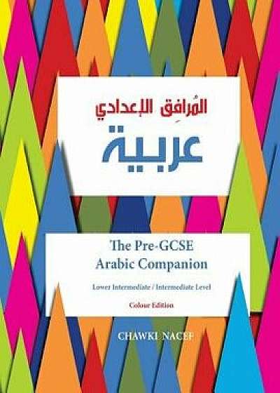 The Pre-GCSE Arabic Companion: A Key Stage 3 Book for Lower Intermediate / Intermediate Level, Paperback/MR Chawki Nacef