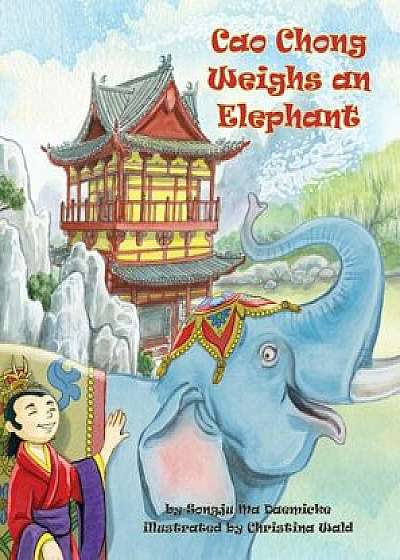 Cao Chong Weighs an Elephant, Paperback/Songju Ma Daemicke