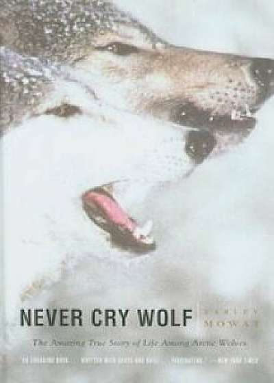 Never Cry Wolf, Hardcover/Farley Mowat