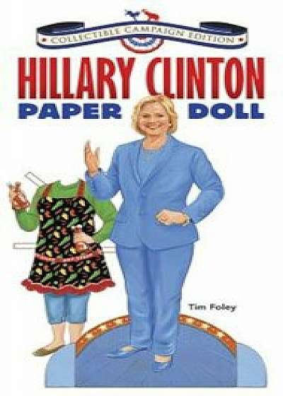 Hillary Clinton Paper Doll Collectible Campaign Edition, Paperback/Tim Foley