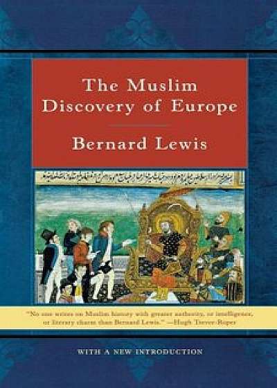 The Muslim Discovery of Europe, Paperback/Bernard W. Lewis