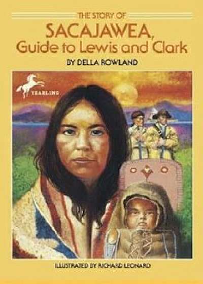 The Story of Sacajawea: Guide to Lewis and Clark, Paperback/Della Rowland