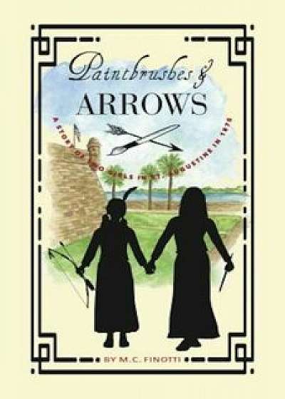 Paintbrushes and Arrows: A Story of St. Augustine, Paperback/M. C. Finotti