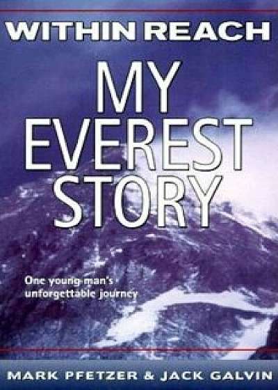 Within Reach: My Everest Story, Paperback/Mark Pfetzer