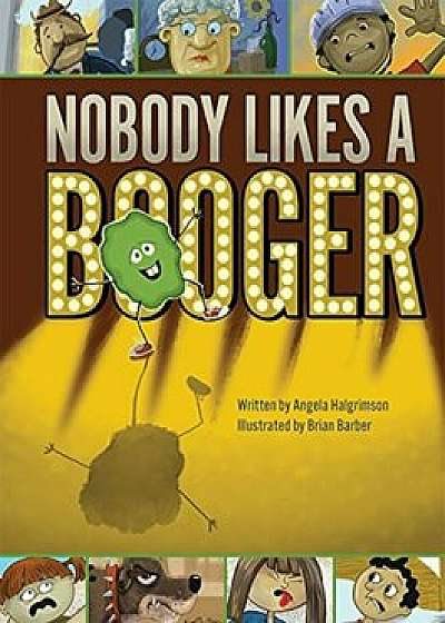 Nobody Likes a Booger, Hardcover/Angela Halgrimson