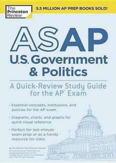 ASAP U.S. Government & Politics: A Quick-Review Study Guide for the AP Exam, Paperback/Princeton Review